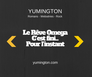 Le Rêve OmegaC'est fini