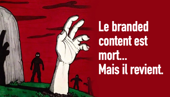Le branded content est mort… Mais il revient (en&nbsp;force).